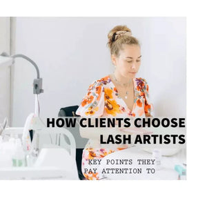 How Clients Choose Lash Artists - Key Points They Pay Attention To