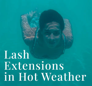 Expert Advice for Preserving Lash Extensions in Hot Weather